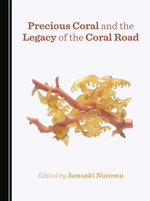 cover image of Precious Coral and the Legacy of the Coral Road